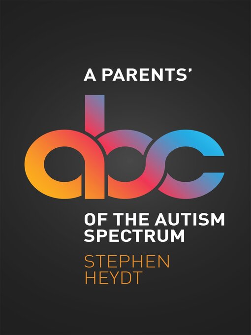 Title details for A Parents' ABC of the Autism Spectrum by Stephen Heydt - Available